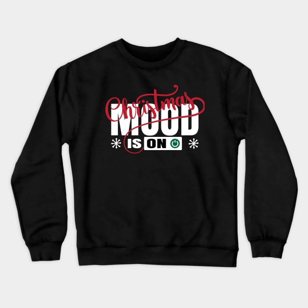 Christmast Mode Is on Merry Christmas Design Shirts Crewneck Sweatshirt by GoodyBroCrafts